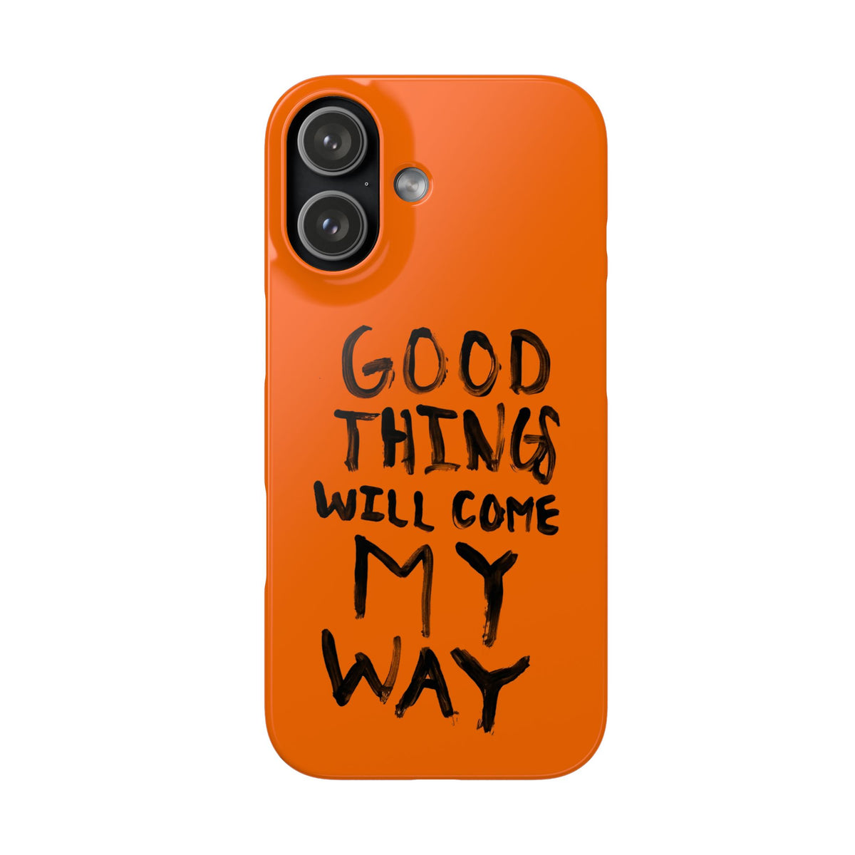 GOOD THINGS WILL COME MY WAY" CASE