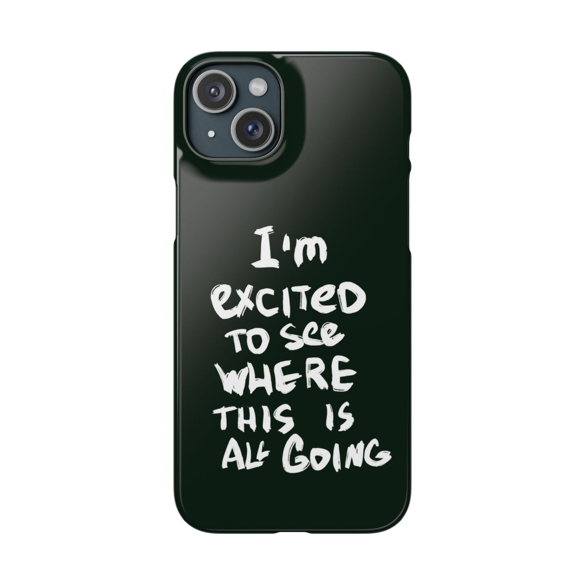 "I'M EXCITED TO SEE WHERE THIS IS ALL GOING" CASE