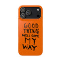 GOOD THINGS WILL COME MY WAY