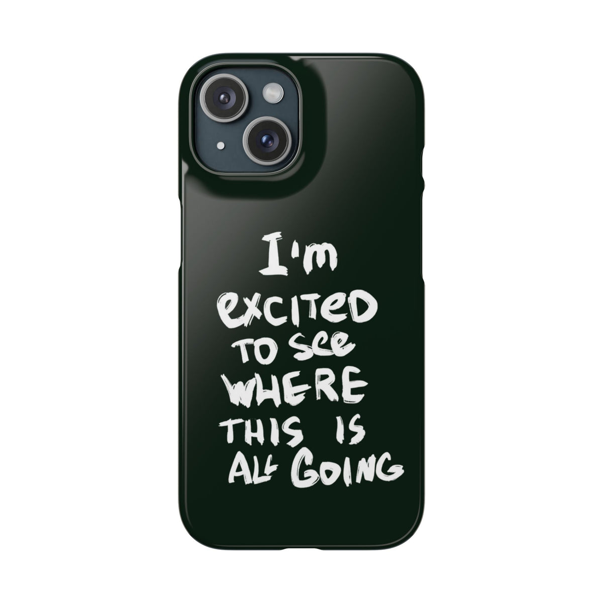 "I'M EXCITED TO SEE WHERE THIS IS ALL GOING" CASE
