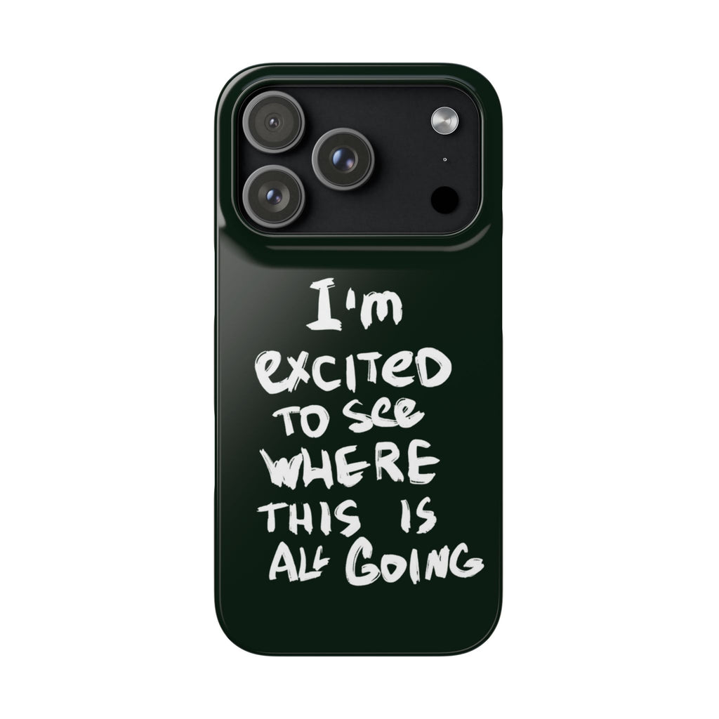 "I'M EXCITED TO SEE WHERE THIS IS ALL GOING" CASE